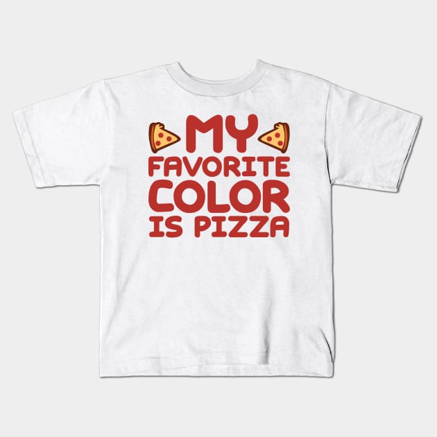 My Favorite Color Is Pizza Kids T-Shirt by colorsplash